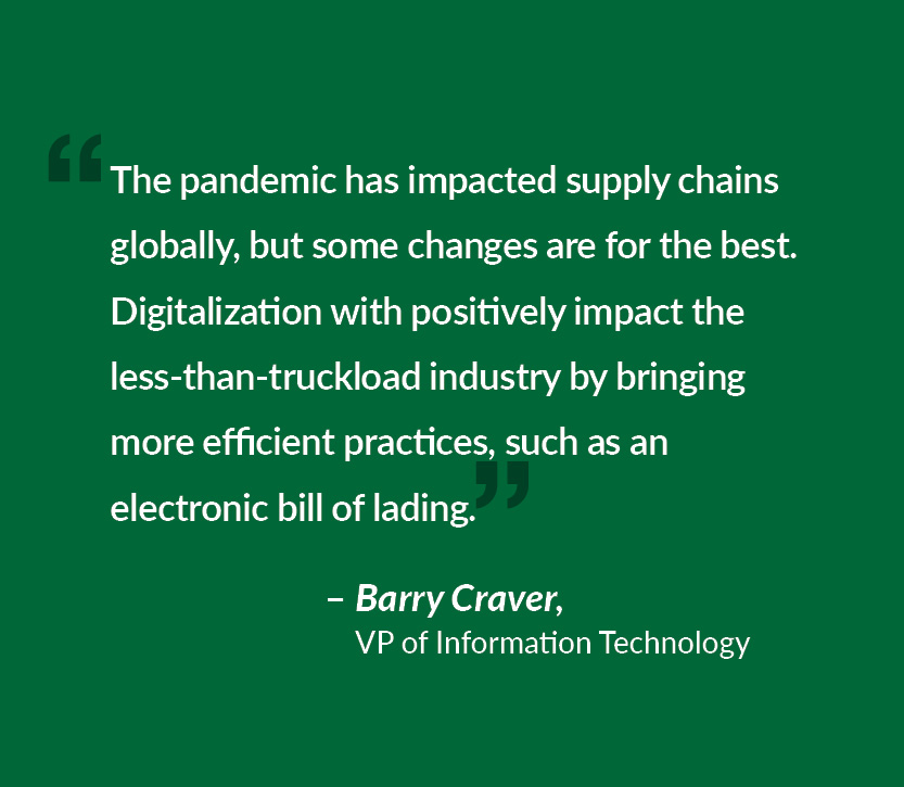 The pandemic has impacted supply chains globally, but some changes are for the best. Digitalization will positively impact the less-than-truckload industry by bringing more efficient practices, such as an electronic bill of lading.